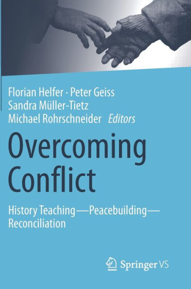 Overcoming Conflict: History Teaching?Peacebuilding?Reconciliation