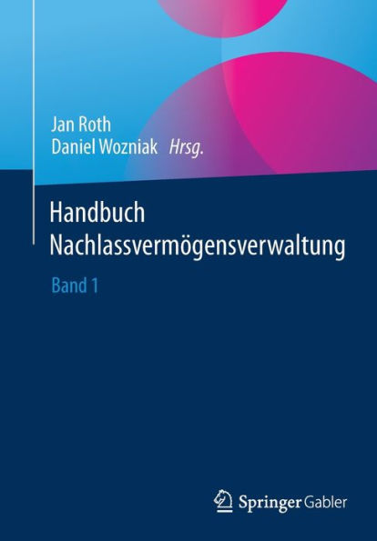 Handbuch Nachlassvermögensverwaltung: Band 1 (German Edition)