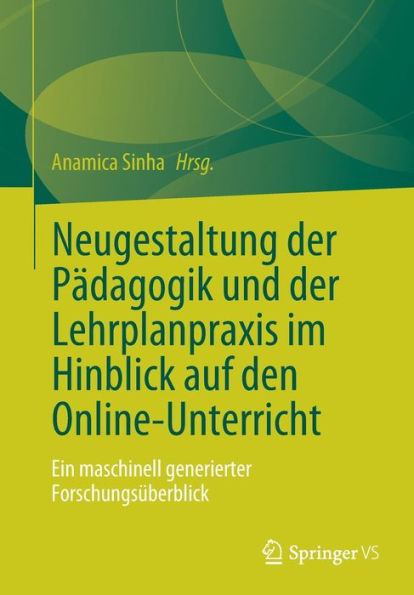 Neugestaltung Der Pädagogik Und Der Lehrplanpraxis Im Hinblick Auf Den Online-Unterricht: Ein Maschinell Generierter Forschungsüberblick (German Edition)