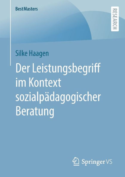 Der Leistungsbegriff Im Kontext Sozialpädagogischer Beratung (Bestmasters) (German Edition)