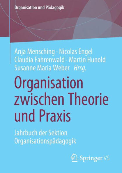 Organisation Zwischen Theorie Und Praxis: Jahrbuch Der Sektion Organisationspädagogik (Organisation Und Pädagogik, 32) (German Edition)