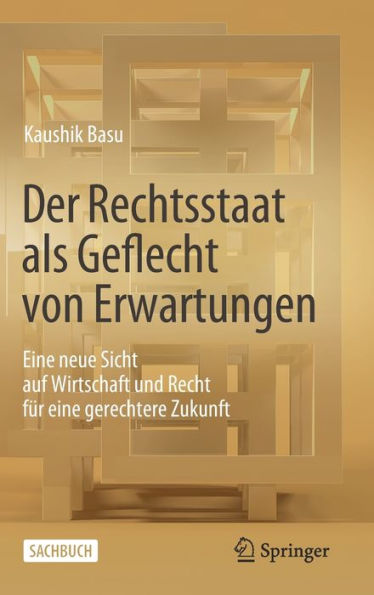 Der Rechtsstaat Als Geflecht Von Erwartungen: Eine Neue Sicht Auf Wirtschaft Und Recht Für Eine Gerechtere Zukunft (German Edition)