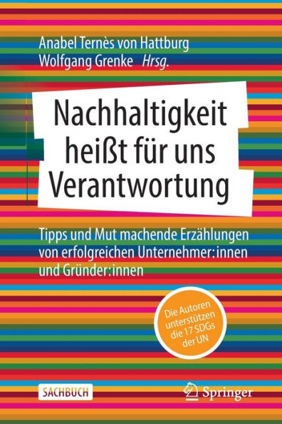 Nachhaltigkeit Heißt Für Uns Verantwortung: Tipps Und Mut Machende Erzählungen Von Erfolgreichen Unternehmer:Innen Und Gründer:Innen (German Edition)