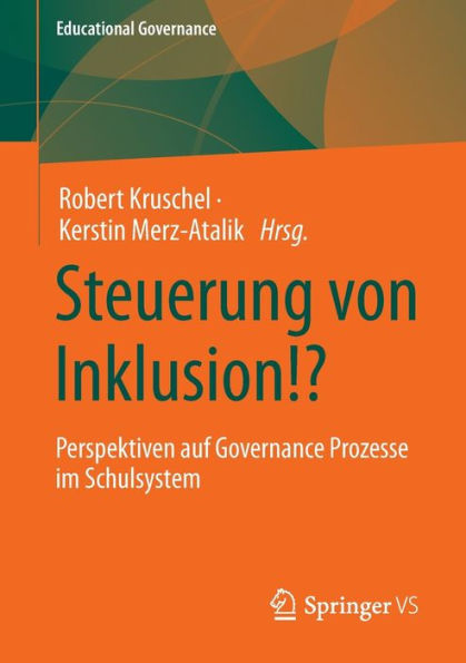 Steuerung Von Inklusion!?: Perspektiven Auf Governance Prozesse Im Schulsystem (Educational Governance, 52) (German Edition)