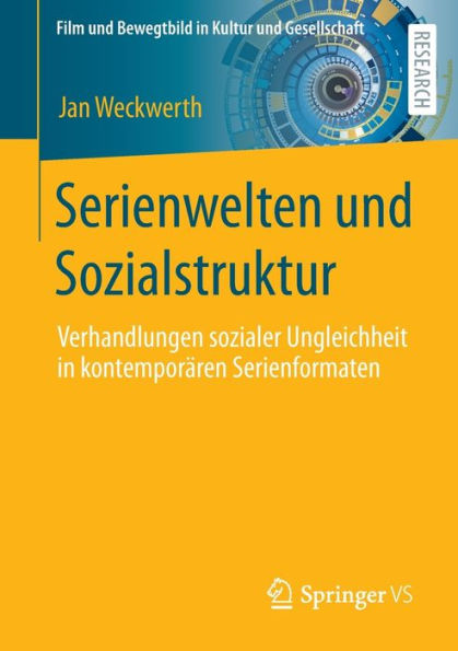 Serienwelten Und Sozialstruktur: Verhandlungen Sozialer Ungleichheit In Kontemporären Serienformaten (Film Und Bewegtbild In Kultur Und Gesellschaft) (German Edition)