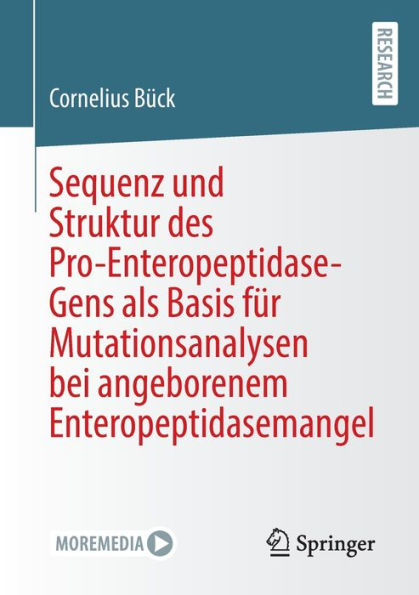 Sequenz Und Struktur Des Pro-Enteropeptidase-Gens Als Basis Für Mutationsanalysen Bei Angeborenem Enteropeptidasemangel (German Edition)