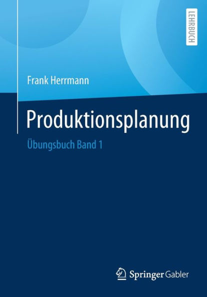 Produktionsplanung: Übungsbuch Band 1 (German Edition)