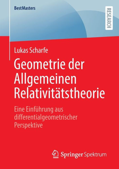 Geometrie Der Allgemeinen Relativitätstheorie: Eine Einführung Aus Differentialgeometrischer Perspektive (Bestmasters) (German Edition) - 9783658403607