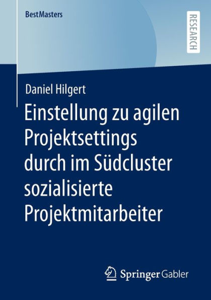 Einstellung Zu Agilen Projektsettings Durch Im Südcluster Sozialisierte Projektmitarbeiter (Bestmasters) (German Edition)