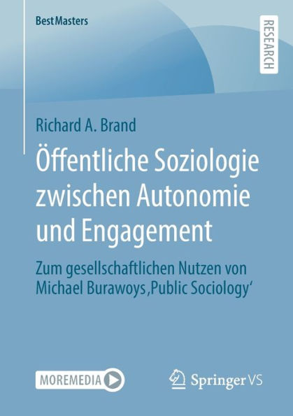 Öffentliche Soziologie Zwischen Autonomie Und Engagement: Zum Gesellschaftlichen Nutzen Von Michael Burawoys ‚Public Sociology' (Bestmasters) (German Edition)