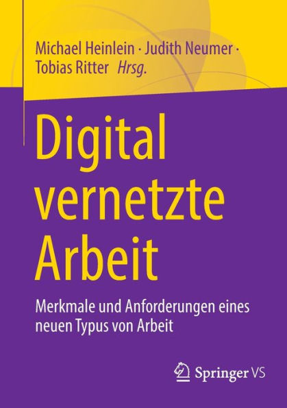 Digital Vernetzte Arbeit: Merkmale Und Anforderungen Eines Neuen Typus Von Arbeit (German Edition)