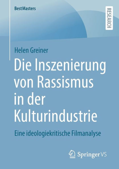 Die Inszenierung Von Rassismus In Der Kulturindustrie: Eine Ideologiekritische Filmanalyse (Bestmasters) (German Edition)