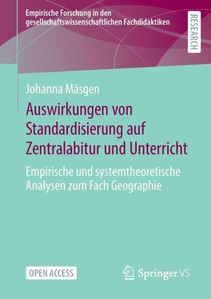 Auswirkungen Von Standardisierung Auf Zentralabitur Und Unterricht: Empirische Und Systemtheoretische Analysen Zum Fach Geographie (Empirische ... Fachdidaktiken) (German Edition)