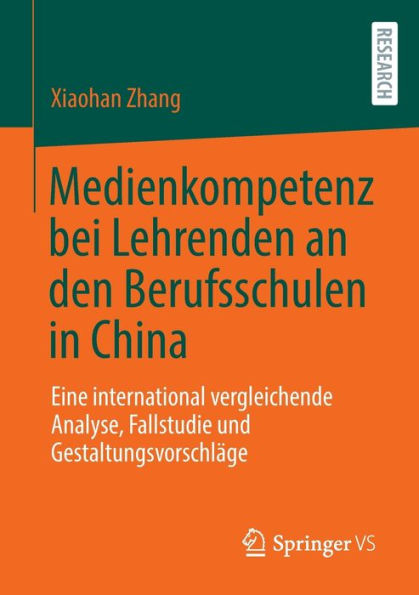 Medienkompetenz Bei Lehrenden An Den Berufsschulen In China: Eine International Vergleichende Analyse, Fallstudie Und Gestaltungsvorschläge (German Edition)