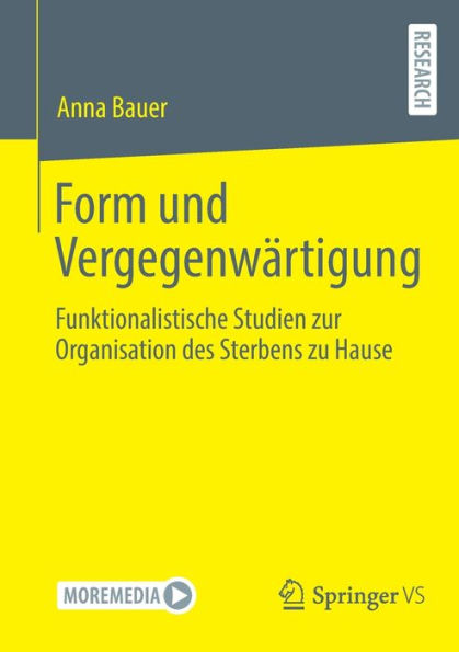 Form Und Vergegenwärtigung: Funktionalistische Studien Zur Organisation Des Sterbens Zu Hause (German Edition)