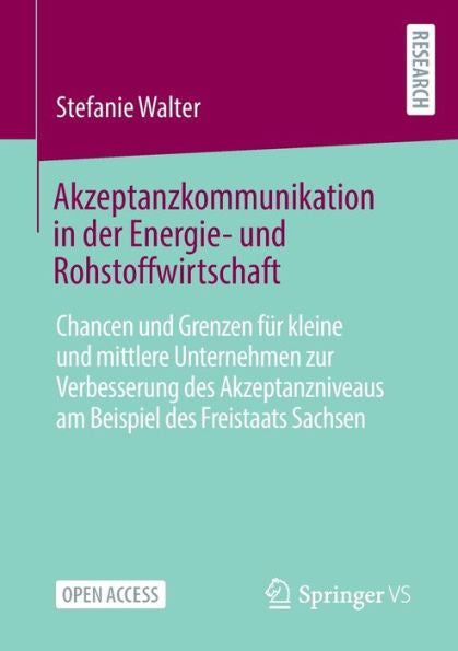 Akzeptanzkommunikation In Der Energie- Und Rohstoffwirtschaft: Chancen Und Grenzen Für Kleine Und Mittlere Unternehmen Zur Verbesserung Des ... Des Freistaats Sachsen (German Edition)