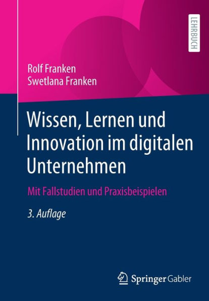 Wissen, Lernen Und Innovation Im Digitalen Unternehmen: Mit Fallstudien Und Praxisbeispielen (German Edition) - 9783658408213