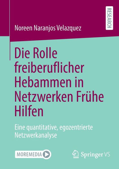 Die Rolle Freiberuflicher Hebammen In Netzwerken Frühe Hilfen: Eine Quantitative, Egozentrierte Netzwerkanalyse (German Edition)