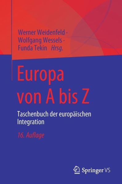 Europa Von A Bis Z: Taschenbuch Der Europäischen Integration (German Edition)