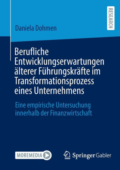 Berufliche Entwicklungserwartungen Älterer Führungskräfte Im Transformationsprozess Eines Unternehmens: Eine Empirische Untersuchung Innerhalb Der Finanzwirtschaft (German Edition)