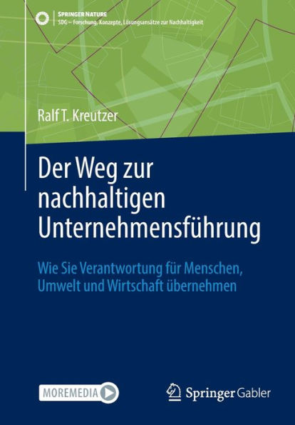 Der Weg Zur Nachhaltigen Unternehmensführung: Wie Sie Verantwortung Für Menschen, Umwelt Und Wirtschaft Übernehmen (Sdg - Forschung, Konzepte, Lösungsansätze Zur Nachhaltigkeit) (German Edition)