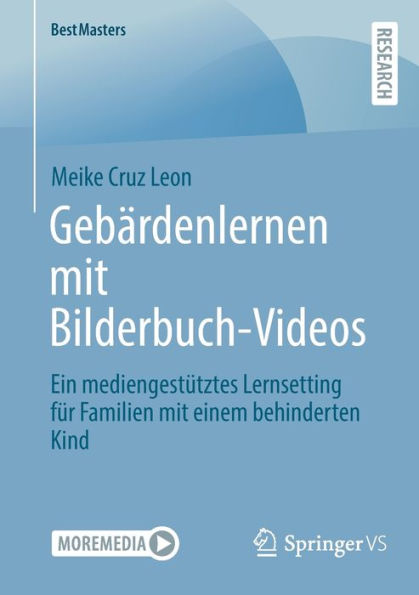 Gebärdenlernen Mit Bilderbuch-Videos: Ein Mediengestütztes Lernsetting Für Familien Mit Einem Behinderten Kind (Bestmasters) (German Edition)