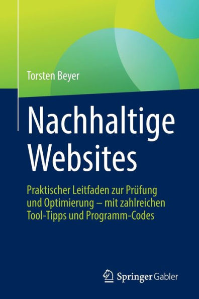 Nachhaltige Websites: Praktischer Leitfaden Zur Prüfung Und Optimierung - Mit Zahlreichen Tool-Tipps Und Programm-Codes (German Edition)