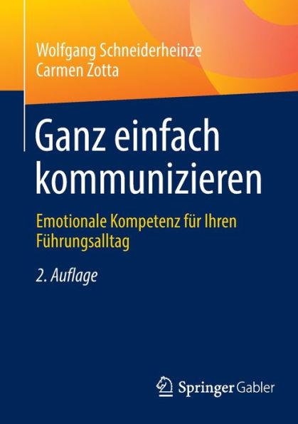 Ganz Einfach Kommunizieren: Emotionale Kompetenz Für Ihren Führungsalltag (German Edition)