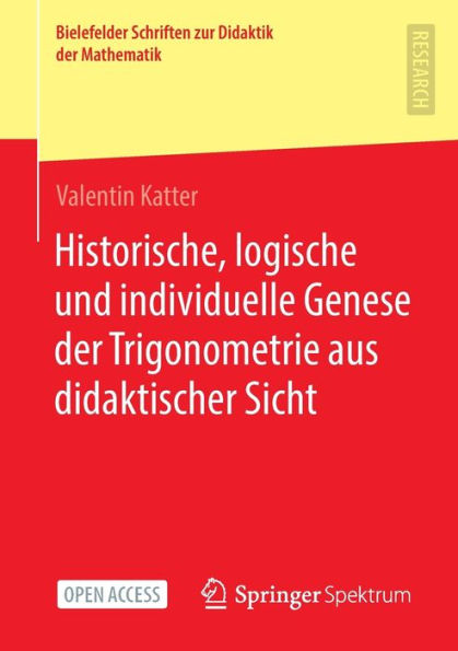 Historische, Logische Und Individuelle Genese Der Trigonometrie Aus Didaktischer Sicht (Bielefelder Schriften Zur Didaktik Der Mathematik, 10) (German Edition) - 9783658413545
