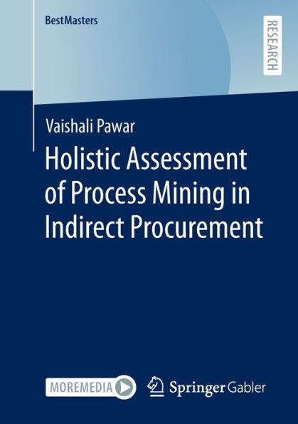 Holistic Assessment Of Process Mining In Indirect Procurement (Bestmasters)