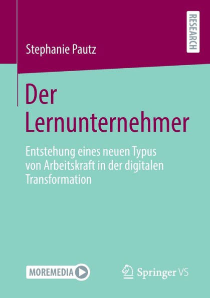 Der Lernunternehmer: Entstehung Eines Neuen Typus Von Arbeitskraft In Der Digitalen Transformation (German Edition)