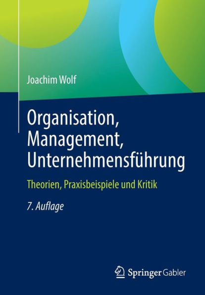 Organisation, Management, Unternehmensführung: Theorien, Praxisbeispiele Und Kritik (German Edition) - 9783658416607