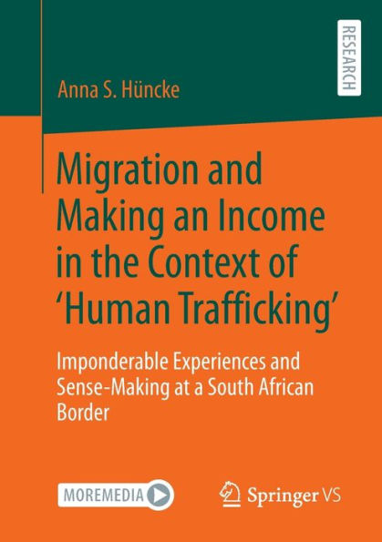 Migration And Making An Income In The Context Of 'Human Trafficking': Imponderable Experiences And Sense-Making At A South African Border