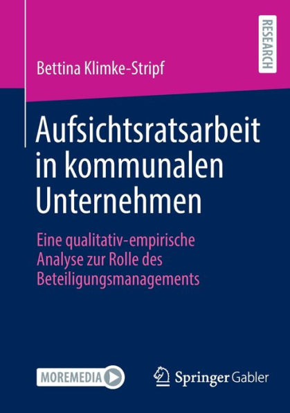 Aufsichtsratsarbeit In Kommunalen Unternehmen: Eine Qualitativ-Empirische Analyse Zur Rolle Des Beteiligungsmanagements (German Edition)