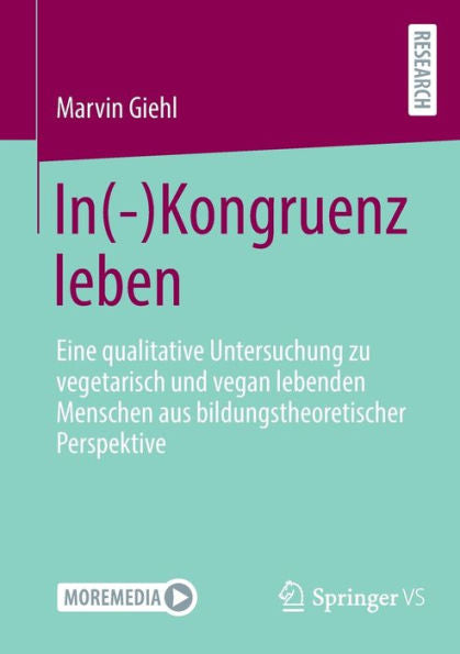 In(-)Kongruenz Leben: Eine Qualitative Untersuchung Zu Vegetarisch Und Vegan Lebenden Menschen Aus Bildungstheoretischer Perspektive (German Edition)
