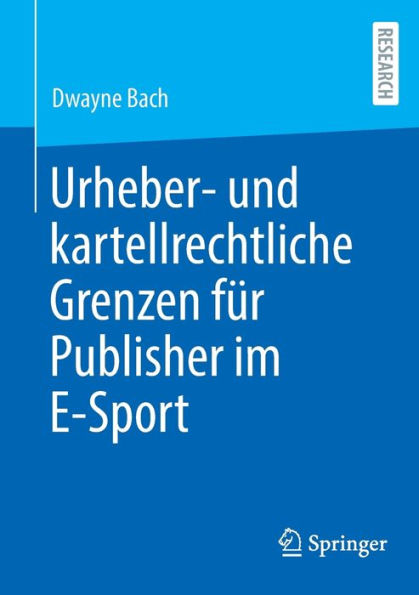 Urheber- Und Kartellrechtliche Grenzen Für Publisher Im E-Sport (German Edition)