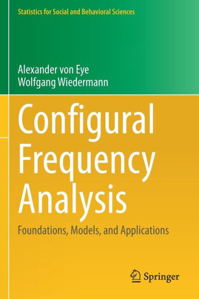 Configural Frequency Analysis: Foundations, Models, And Applications (Statistics For Social And Behavioral Sciences) - 9783662640104