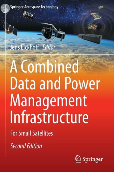 A Combined Data And Power Management Infrastructure: For Small Satellites (Springer Aerospace Technology) - 9783662640555