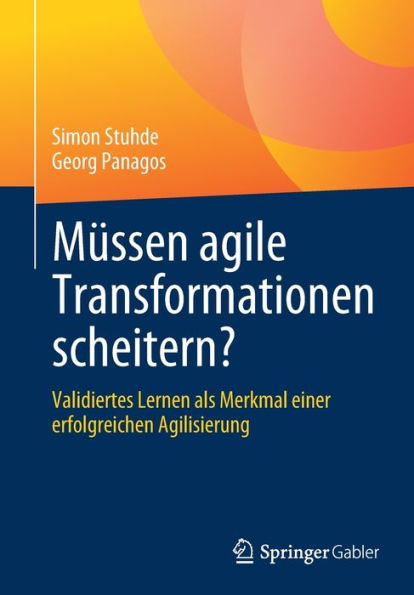 Müssen Agile Transformationen Scheitern?: Validiertes Lernen Als Merkmal Einer Erfolgreichen Agilisierung (German Edition)