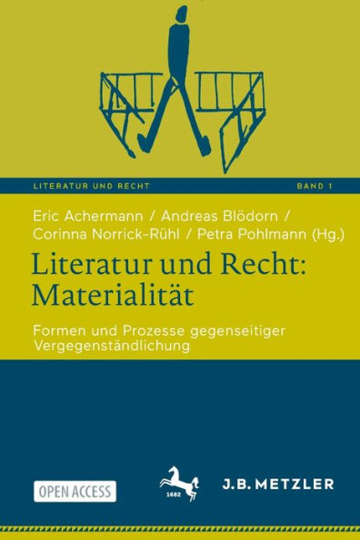 Literatur Und Recht: Materialität: Formen Und Prozesse Gegenseitiger Vergegenständlichung (Literatur Und Recht, 1) (German Edition) - 9783662661611