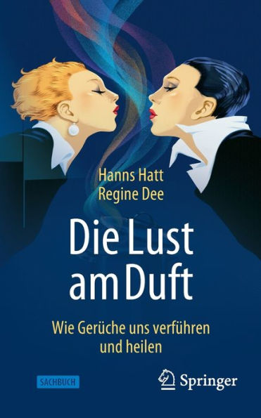 Die Lust Am Duft: Wie Gerüche Uns Verführen Und Heilen (German Edition)