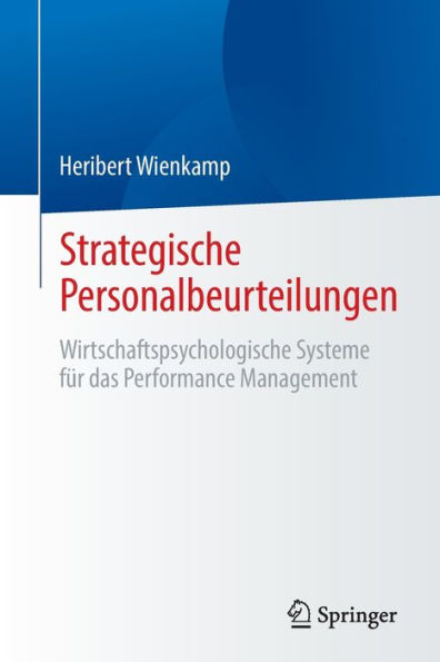 Strategische Personalbeurteilungen: Wirtschaftspsychologische Systeme Für Das Performance Management (German Edition)