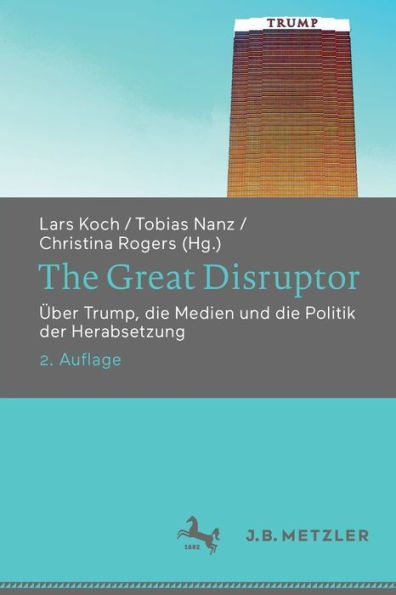 El gran disruptor: Über Trump, Die Medien Und Die Politik Der Herabsetzung (Edición alemana) - 9783662663073