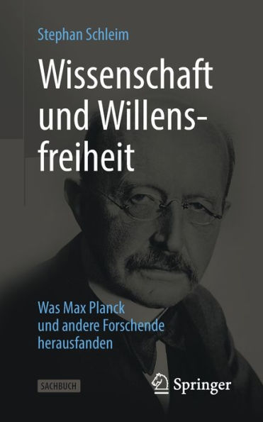 Wissenschaft Und Willensfreiheit: Was Max Planck Und Andere Forschende Herausfanden (German Edition)