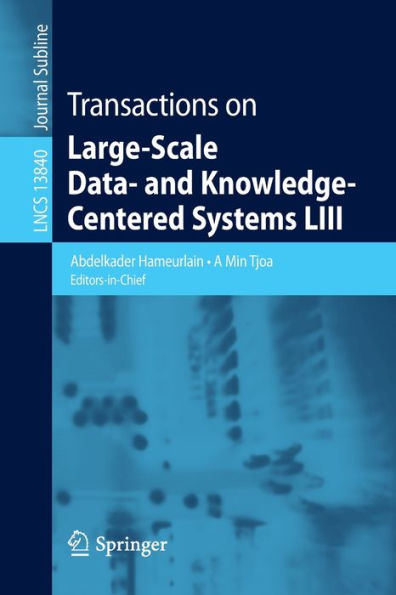 Transactions On Large-Scale Data- And Knowledge-Centered Systems Liii (Lecture Notes In Computer Science, 13840)