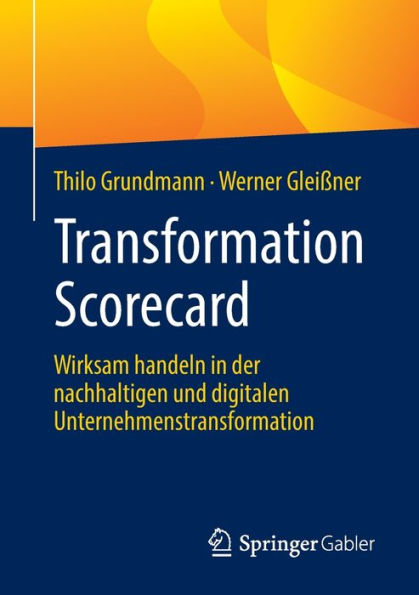 Transformation Scorecard: Wirksam Handeln In Der Nachhaltigen Und Digitalen Unternehmenstransformation (German Edition)