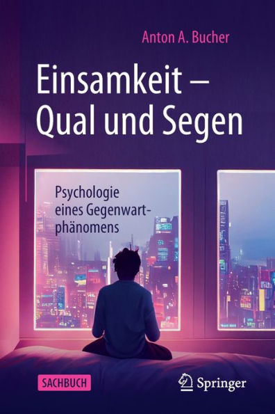 Einsamkeit - Qual Und Segen: Psychologie Eines Gegenwartphänomens (German Edition)