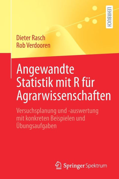 Angewandte Statistik Mit R Für Agrarwissenschaften: Versuchsplanung Und -Auswertung Mit Konkreten Beispielen Und Übungsaufgaben (German Edition) - 9783662670774