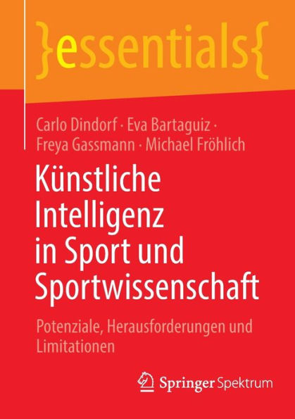 Künstliche Intelligenz In Sport Und Sportwissenschaft: Potenziale, Herausforderungen Und Limitationen (Essentials) (German Edition) - 9783662674185