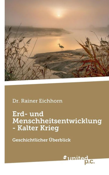 Erd- Und Menschheitsentwicklung - Kalter Krieg: Geschichtlicher Überblick (German Edition)